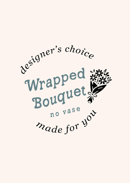 Text indicating 'designer's choice Wrapped Bouquet no vase made for you' on a white background